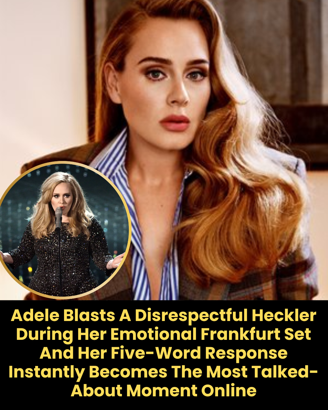 Adele Blasts A Disrespectful Heckler During Her Emotional Frankfurt Set And Her Five-Word Response Instantly Becomes The Most Talked-About Moment Online