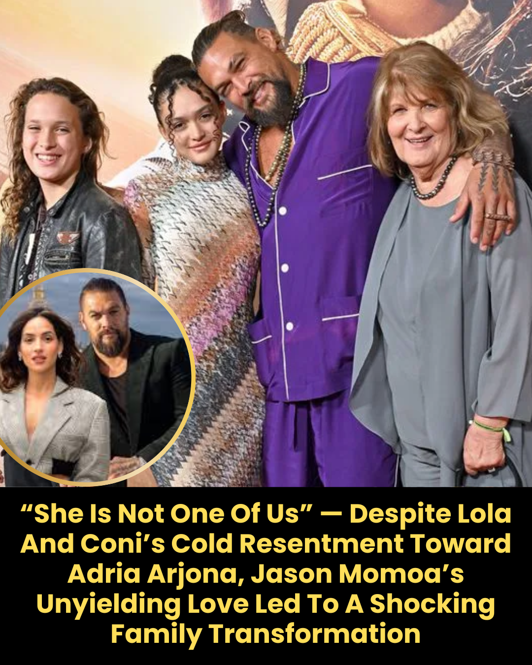 “She Is Not One Of Us” — Despite Lola And Coni’s Cold Resentment Toward Adria Arjona, Jason Momoa’s Unyielding Love Led To A Shocking Family Transformation