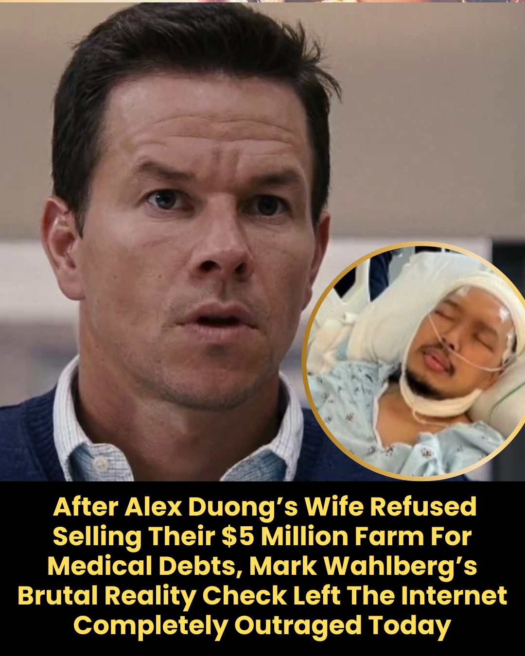 After Alex Duong’s Wife Refused Selling Their $5 Million Farm For Medical Debts, Mark Wahlberg’s Brutal Reality Check Left The Internet Completely Outraged Today