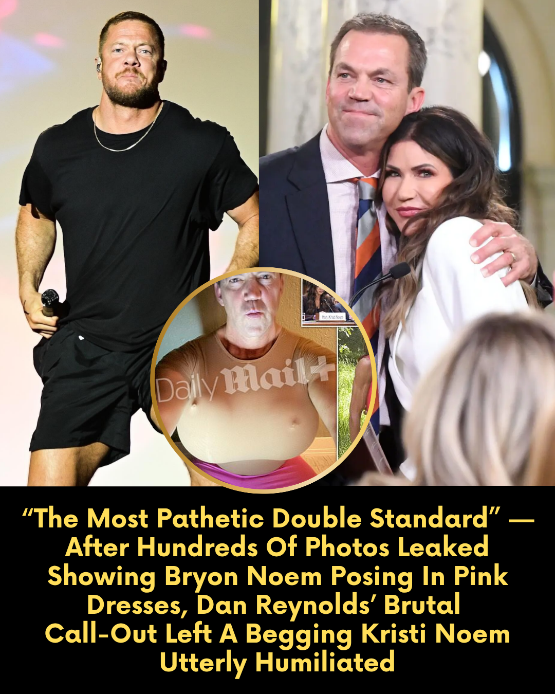 “The Most Pathetic Double Standard” — After Hundreds Of Photos Leaked Showing Bryon Noem Posing In Pink Dresses, Dan Reynolds’ Brutal Call-Out Left A Begging Kristi Noem Utterly Humiliated