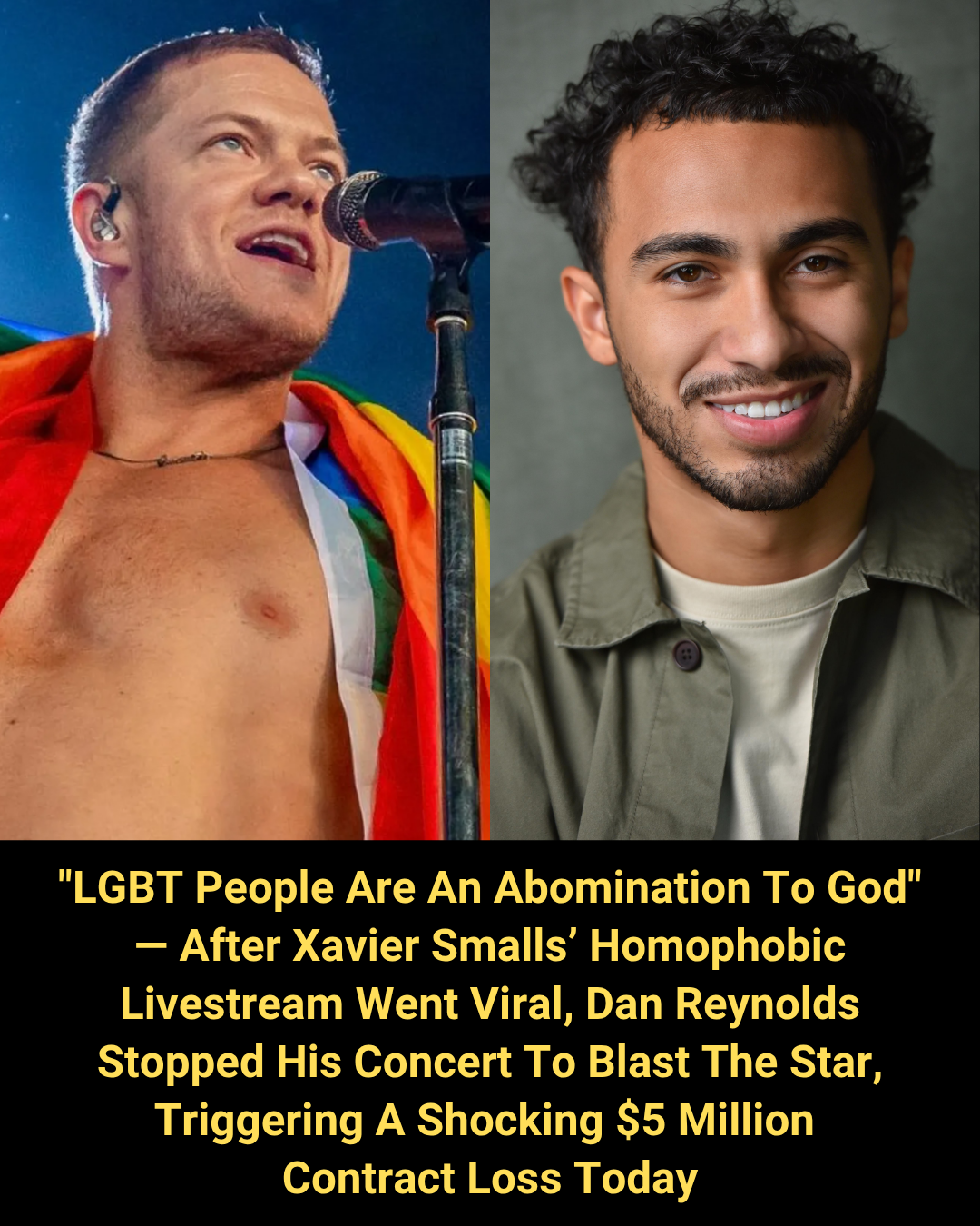 “LGBT People Are An Abomination To God” — After Xavier Smalls’ Homophobic Livestream Went Viral, Dan Reynolds Stopped His Concert To Blast The Star, Triggering A Shocking $5 Million Contract Loss Today