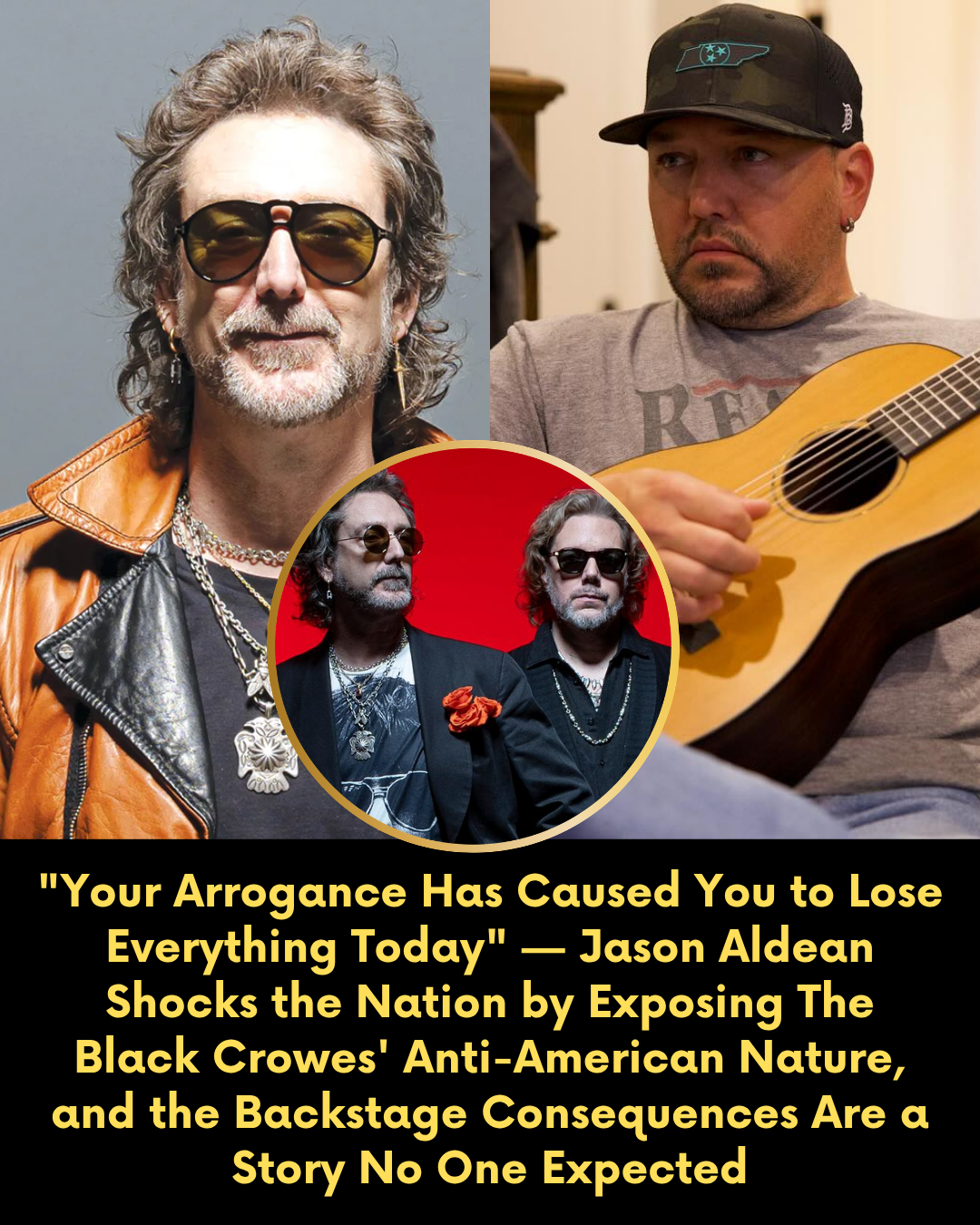 “Your Arrogance Has Caused You to Lose Everything Today” — Jason Aldean Shocks the Nation by Exposing The Black Crowes’ Anti-American Nature, and the Backstage Consequences Are a Story No One Expected