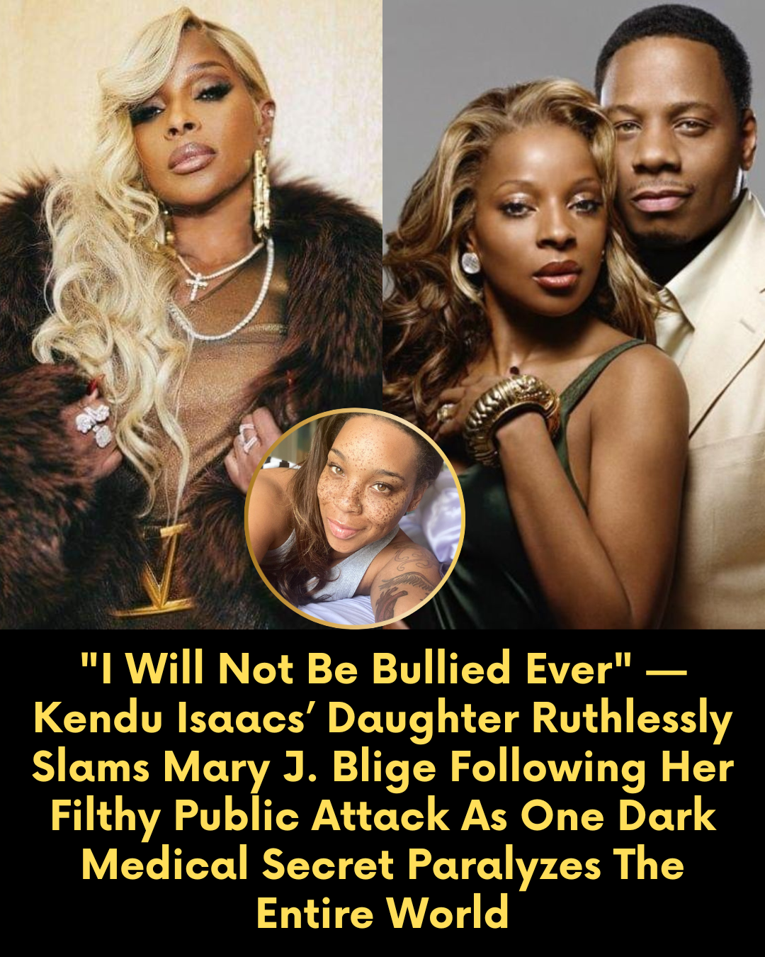 “I Will Not Be Bullied Ever” — Kendu Isaacs’ Daughter Ruthlessly Slams Mary J. Blige Following Her Filthy Public Attack As One Dark Medical Secret Paralyzes The Entire World