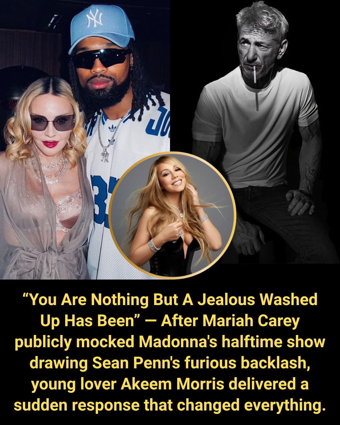 “You Are Nothing But A Jealous Washed Up Has Been” — After Mariah Carey publicly mocked Madonna’s halftime show drawing Sean Penn’s furious backlash, young lover Akeem Morris delivered a sudden response that changed everything.