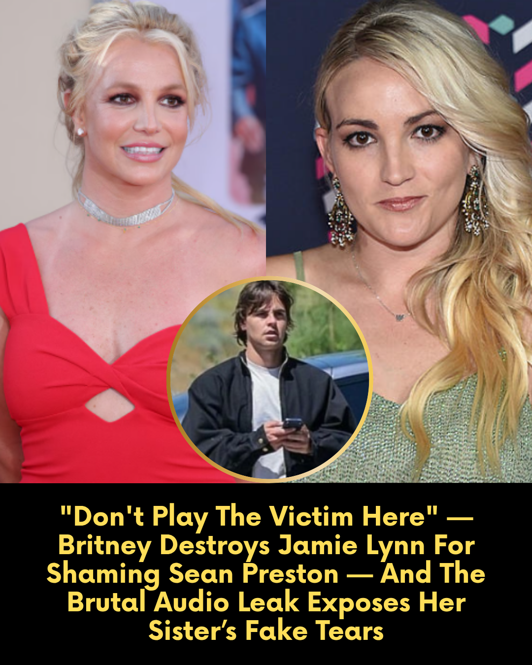 “Don’t Play The Victim Here” — Britney Destroys Jamie Lynn For Shaming Sean Preston — And The Brutal Audio Leak Exposes Her Sister’s Fake Tears
