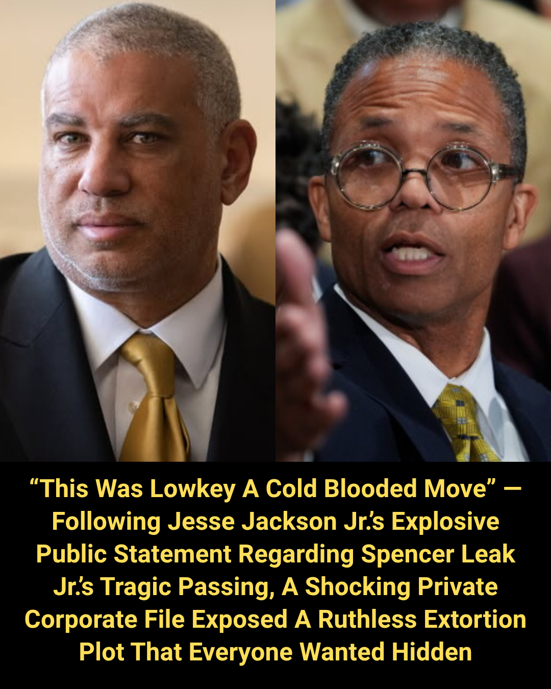 “This Was Lowkey A Cold Blooded Move” — Following Jesse Jackson Jr.’s Explosive Public Statement Regarding Spencer Leak Jr.’s Tragic Passing, A Shocking Private Corporate File Exposed A Ruthless Extortion Plot That Everyone Wanted Hidden